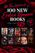🔥 This Weekend: 100 New Erotica Romance Books for Just $25