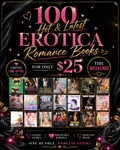 ❤️‍🔥 100 Hot & Latest Erotica Romance Books for Only $25 This Weekend!